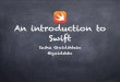 An introduction to Swift - SDD Conferencesddconf.com/brands/sdd/library/Swift.pdf · Introduction to Swift #sddconf @goldshtn Enter: Swift Brand new, clean, modern Type safe, generic,