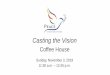 Casting the Vision - Peace UCC · August 25 Task Force Kickoff Meeting September 22 Congregational Kickoff: Process Overview and Input October Congregational Survey and Analysis of