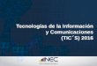 Tecnologías de la Información TTITULO y Comunicaciones ... · (TIC´S) 2016 . Contenido Ficha técnica Equipamiento del hogar Uso de computadora Uso del Internet Tenencia de celular