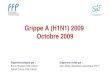 Grippe A (H1N1) 2009 Octobre 2009...Epidémie de grippe A (H1N1) 2009 Village de La Gloria - Veracruz Fraser, C., et al., Pandemic Potential of a Strain of Influenza A (H1N1) : Early