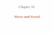 Waves and 131... 16.5 The Nature of Sound Waves THE FREQUENCY OF A SOUND WAVE The frequency is the number