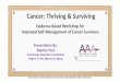 Cancer: Thriving & Surviving · Cancer: Thriving & Surviving a.k.a. “Cancer PATH” •Evidence-Based; designed by Stanford University • •In Michigan: “PATH”: Personal Action