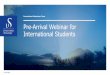 Pre-Arrival Webinar for International Students...Travel restrictions • The government has closed the borders to foreign nationals who lack a residence or work permit in Norway and