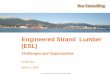 Engineered Strand Lumber (ESL) - PELICEpelice-expo.com/presentations/Hsu-Marketing-Demands.pdf- Parallel strand lumber LSL - Laminated strand lumber PSL vs. LSL PSL has Higher MOE
