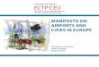 MANIFESTO ON AIRPORTS AND CITIES IN EUROPE Airports... · 2019-06-18 · • Different transport mode systems are becoming more and more integrated, especially related to airports