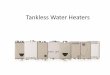 Tankless Water Heatersuniversity.hotwater.com/wp-content/uploads/sites/2/... · Tankless Water Heaters. When a hot water fixture opens, the flow of water causes the flow sensor impeller