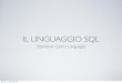 IL LINGUAGGIO SQL - di.unito.itpozzato/oldws/suiss/db-sql.pdf · IL LINGUAGGIO SQL (Standard Query Language) giovedì 11 novembre 2010. SQL • Linguaggio standard per interrogare