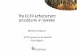 The EUTR enforcement procedures in Sweden · Risk criterias for 2016 Importing EUTR products - min. 900 000 Euros* Importing EUTR products from countries with CPI below 50 - min