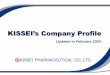 KISSEI’s Company Profile...Overactive bladder (2018) MSD/ Kyorin-Kissei MINIRIN MELT® Desmopressin Acetate-Vasopressin receptor agonist/ Nocturia due to nocturnal polyuria (2019)