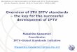 Overview of ITU IPTV standards the key for the successful … · 2011-07-19 · Overview of ITU IPTV standards ... (SGs 9,11, 12,13,16,17) Every two to three months 2. Committed to
