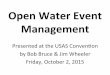 OpenWaterEvent% Management% · OpenWaterEvent% Management% Presented(atthe(USAS(Conven1on(byBobBruce&JimWheeler(Friday,(October(2,(2015