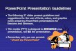 PowerPoint Presentation Guidelines · 2014-01-20 · •The following 37 slides present guidelines and suggestions for the use of fonts, colors, and graphics when preparing PowerPoint