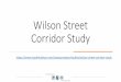 Wilson Street Corridor Study · 2020-05-13 · •Recommendation by TPPB & TC to complete the Corridor Study before moving forward with any construction on the 300 block of W Wilson