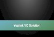 Yealink VC Solution - Matrix VOIP電話系統方案 (香港) · 2019-04-06 · Windows based SRS • 12x optical PTZ ... • 720P with Zoom software coding and decoding ... • Yealink