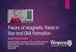 Theory of Magnetic Fields in Star and Disk Formationbasu/talks/basu_taiwan_2018_final.pdfStar and Disk Formation SHANTANU BASU Magnetic Fields or Turbulence: What is the Critical Factor