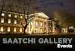 Events - Saatchi Gallery · 2019-11-04 · Saatchi Gallery has proved to be the perfect venue for our events. It's calm and understated with fantastic lighting, and the fact that
