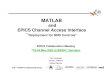 MATLAB - Advanced Photon SourceICS –Software Engineering Group 1 MATLAB and EPICS Channel Access Interface “Deployment for SNS Controls” EPICS Collaboration Meeting l22-24 May