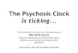 The Psychosis Clock is ticking - Getselfhelp.co.uk...The Psychosis Clock is ticking... This presentation is free to use for therapy purposes Michelle Ayres Cognitive Behavioural Psychotherapist
