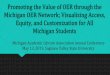 Promoting the Value of OER through the Michigan OER ...Promoting the Value of OER through the Michigan OER Network; Visualizing Access, Equity, and Customization for All Michigan Students