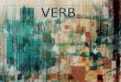 Verbs are words that express action or state of being. walk, etc.) …imcgf72.edu.pk/Files/1.Verb.pdf · 2020-03-22 · •Verbs are words that express action or state of being. There