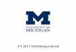 FY 2017-2018 Budget Detail - University of Michigan · 2019-05-08 · Subject: FY 2017-2018 Budgets Action Requested: Approval of Revenue and Expenditure Operating Budgets for FY