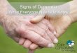 Signs of Dementia What Everyone Needs to Know · 5 Million in the United States. 6th Leading Cause of Death. 1 in 3 Seniors Die with Dementia. 250,000 with Younger Onset. Fact about