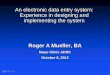 An electronic data entry system: Experience in designing ... · An electronic data entry system: Experience in designing and implementing the system Roger A Mueller, BA Mayo Clinic