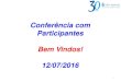 Conferência com Participantes Bem Vindos! 12/07/2016 · PDF file Santander 296,8 29,77% Itau 278,9 27,98% BNP Paribas 190,3 19,09% ... Rentabilidade Anual das Cotas acima do IPCA