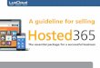 A guideline for selling Hosted365 - LuxCloud · 2018-10-23 · The target market for Hosted365 includes small to medium-sized businesses (SMBs) and small office/home office (SOHO)