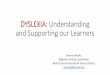 DYSLEXIA: Understanding and Supporting our Learners Dyslexia is more common in boys Dyslexia is associated