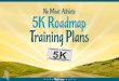 5K Training Plans - nomeatathlete.com5K Beginner Plan Monday Tuesday Wednesday !ursday Friday Saturday Sunday Mileage Week 1 Rest 1 mile: Run 1 minute, Walk 1 minute Cross-train 1