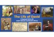 The Life of David · –They convince each other that they should bring David back as king (v10b) • Judah (vv11-14) –David has to challenge Judah to recognize him again as king