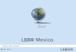 LBBW Mexico - thueringen-international.de · (boosted by relatively stable inflation and credit growth). Oil prices could decline upon a weaker global economic growth, having an important
