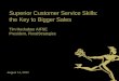 Superior Customer Service Skills: the Key to Bigger …Superior Customer Service Skills: the Key to Bigger Sales Tim Huckabee AIFSE President, FloralStrategies Meet Tim Huckabee AIFSE