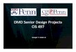 DMD Senior Design Projects CIS - University of Pennsylvania cis497/dynamic/... · PDF file Project Requirements 5) Blogs ‐Weekly progress reports ‐Purpose: provide updates on
