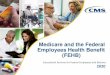 Medicare and the Federal Employees Health Benefit (FEHB ... · Lesson 1: Medicare Program Basics Lesson 2: Enrolling in Medicare Lesson 3: Should I Enroll in Medicare? Lesson 4: Coordination