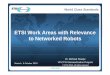 ETSI Work Areas with Relevance tNt kdRbtto Networked Robotsdocbox.etsi.org/Workshop/2010/201010_NetworkedMobileWirelessR… · World Class Standards Some existing ETSI projects ETSI