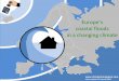 Europe’s coastal floods in a changing climate · 2019-06-14 · tectonic uplift, or more, due to subsidence of especially the larger river deltas. Absolute sea-level rise in the