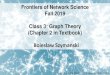 Frontiers of Network Science Fall 2019 Class 3: Graph ...cs.rpi.edu/~szymansk/fns.19/slides/03_CLASS_2019_Graph_Theory.pdfFrontiers of Network Science Fall 2019 Class 3: Graph Theory