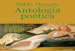 Pablo Neruda Antología poética - Health Energy blog. ... Pablo Neruda Antología poética Para que tú me oigas mis palabras se adelgazan a veces como las huellas de las gaviotas