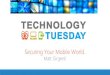 Securing Your Mobile World. - Microsoft Azuretechtuesday.azurewebsites.net/wp-content/uploads/2016/12/... · 2016-12-02 · Securing Your Mobile World. Matt Girgenti. Go mobile. Stay