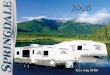 2008 - Keystone RV · Springdale was designed with one main goal— Incredible value for your dollar. With Springdale, you will find that you don’t have to spend a fortune to have
