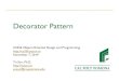 Decorator Pattern - cs356.yusun.iocs356.yusun.io/slides/L16-Decorator.pdf · Decorator Pattern. Decorator ! Intent ! Dynamically attach additional responsibilities to an object !