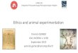 Ethics and animal experimentation · 2019-09-12 · Ethics and animal experimentation Yannick GERBER UM, INSERM U 1198 September 2019 yannick.gerber@umontpellier.fr HMBS 341 ... animal