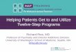 Helping Patients Get to and Utilize Twelve-Step Programs… · Helping Patients Get to and Utilize Twelve-Step Programs Richard Ries, MD Professor of Psychiatry and Director Addictions