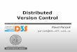 Distributed Version Control - Univerzita Karlova...Nástroje pro vývoj software Distributed Version Control 11 Create repository in a specific directory Create some new files (e.g.,