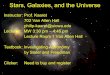 Astronomy & Astrophysics - Stars, Galaxies, and the …astro.physics.uiowa.edu/~kaaret/f11/L01_sizes.pdfStars, Galaxies, and the Universe Instructor: Prof. Kaaret 702 Van Allen Hall