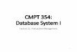CMPT354: DatabaseSystemI...Protection against crashes / aborts Client 1: START TRANSACTION INSERT INTOSmallProduct(name, price) SELECTpname, price FROMProduct WHEREprice