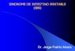 SINDROME DE INTESTINO IRRITABLE (IBS) - ACDYNacdyn.cr/.../2019/02/sindrome-de-intestino-irritable-ibs.pdf · 2019-03-25 · SINDROME DE INTESTINO IRRITABLE (IBS) Definición: (Conceptos