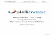 Registered Training Organisation Policies and Procedures · 2019-07-03 · Staff, facilities, equipment and training and assessment materials used by Skillinvest are consistent with